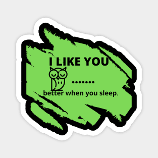 Picky Owl "I like you better when you sleep" Magnet