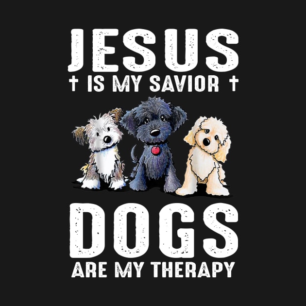 Jesus Is My Savior Dogs Are My Therapy by celestewilliey