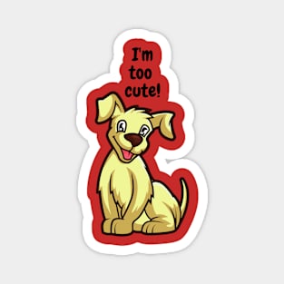 I am too cute Magnet