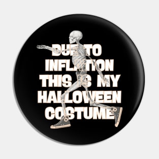 Due To Inflation This is My Halloween Costume Pin