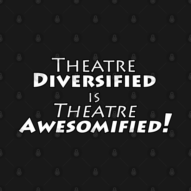 Theatre Diversified is Theatre Awesomified! - WHITE LETTERS by PAG444