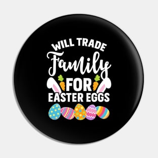 Will Trade Family For Easter Eggs Pin