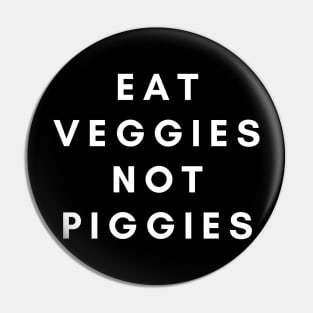 Eat veggies not piggies Pin