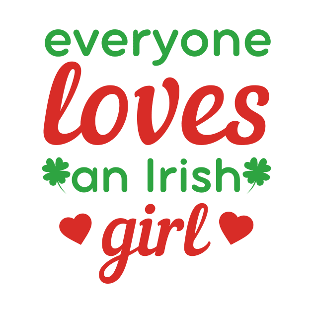Everyone loves an Irish girl St Patricks day quote by Cute Tees Kawaii