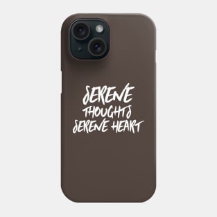 Serene thoughts serene heart Phone Case