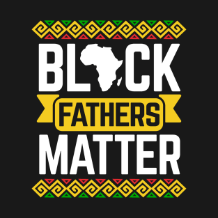 Black Fathers Matter For Dad Black History Month T-Shirt