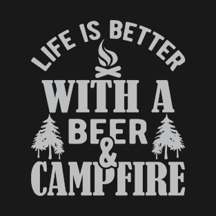 Life is better with a beer and campfire T-Shirt