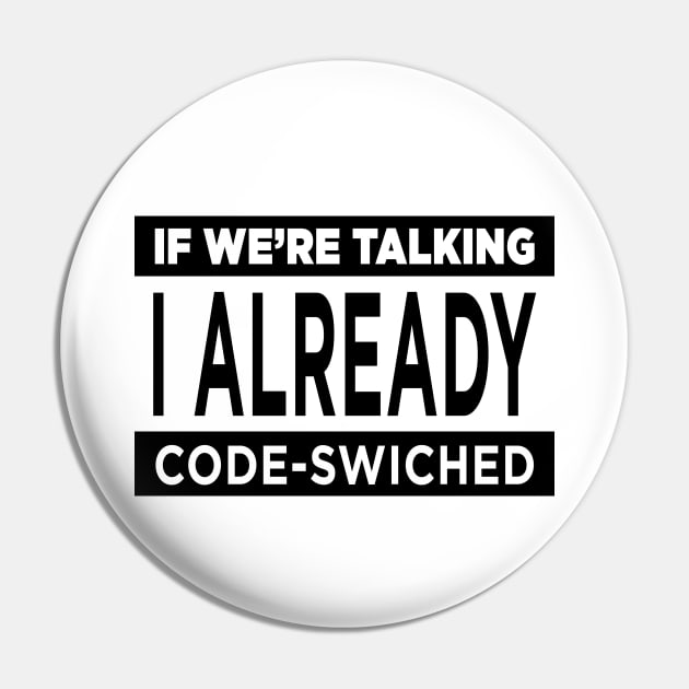 Code Switch If We're Talking Pin by karutees