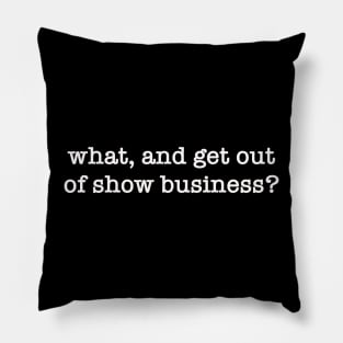 Muppeturgy - get out of show business Pillow