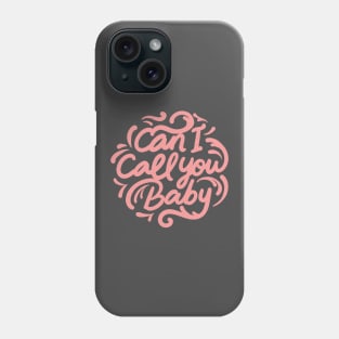 can i call you baby Phone Case