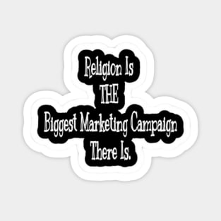 Religion Is THE Biggest Marketing Campaign There Is - Back Magnet