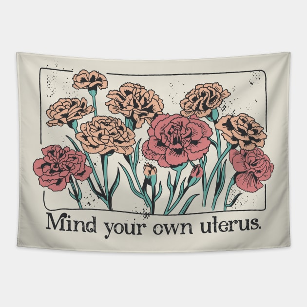 Mind Your Own Uterus // Vintage Carnation Flowers Feminist Tapestry by SLAG_Creative