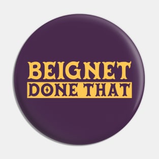 Beignet Done That Funny New Orleans Pun Pin