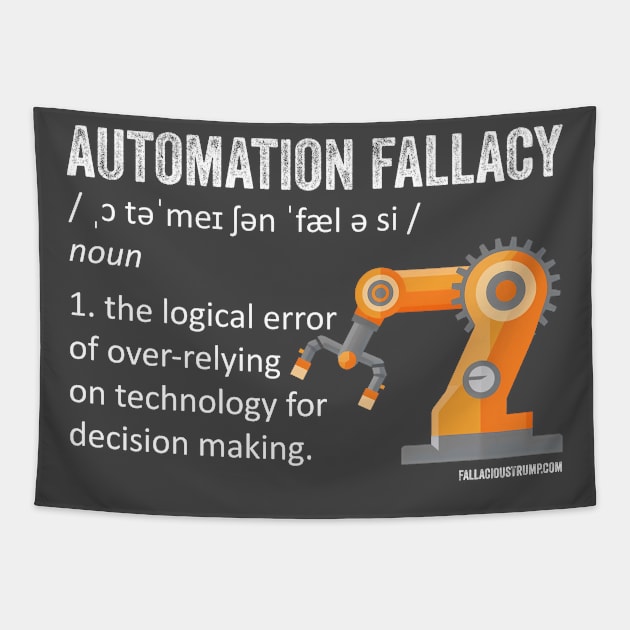 Automation Fallacy Definition Tapestry by Fallacious Trump