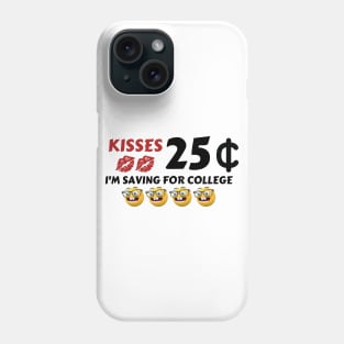 Kisses, 25 Cent, I'm saving for college - Valentine's Day Phone Case