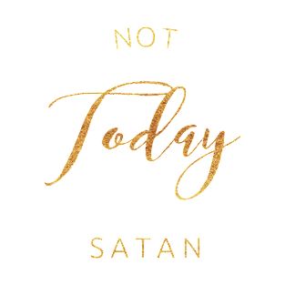 Not today, Satan (dark gold) T-Shirt