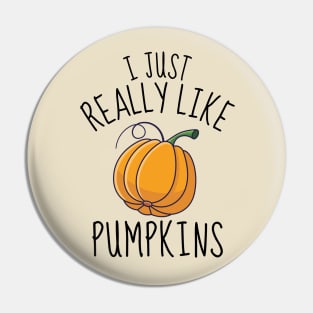 I Just Really Like Pumpkins Funny Pin