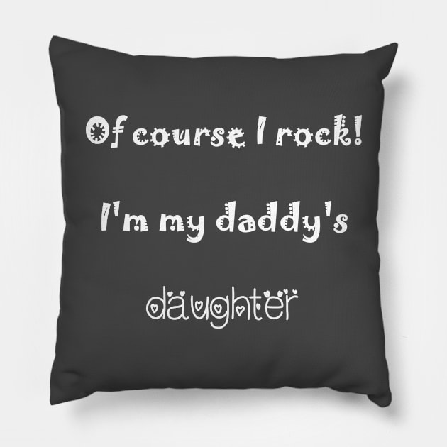 Sweet daddy's daughter white design Pillow by Teeject