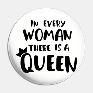 in every woman there is a queen (feminist quote girl power) Pin