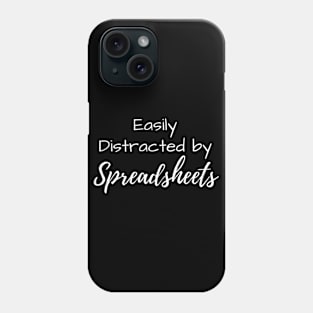 Easily Distracted by Spreadsheets Phone Case