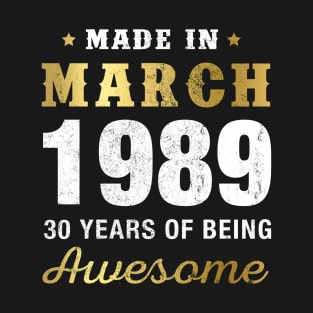 Made in March 1989 30 Years Of Being Awesome T-Shirt