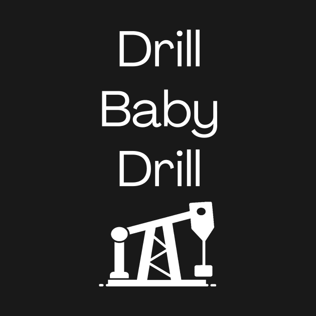 Drill Baby Drill by gmnglx