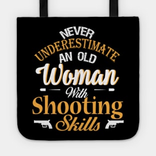 never underestimate an old woman with shooting skills Tote