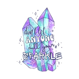 Don't Let Anyone Dull Your Sparkle T-Shirt