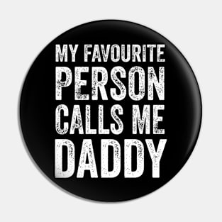 Dad Gift - My Favourite Person Calls Me Daddy Pin