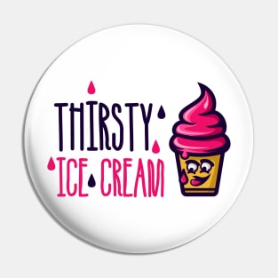 Thirsty Ice Cream Pin