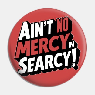 No Mercy in Searcy Pin