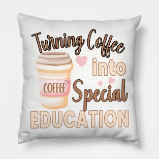 TURNING COFFEE INTO... FOR SPECIAL EDUCATION TEACHERS Pillow