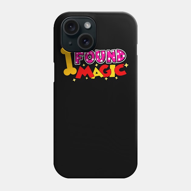 I Found Magic Phone Case by I FOUND MAGIC