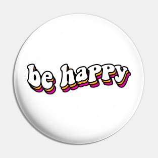 Be Happy Retro Oh Yea Pin