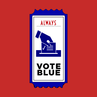 Vote Blue Always! T-Shirt