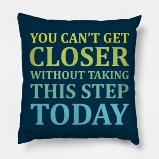 You Can't Get Closer Without Taking This Step Today | Prussian Blue Pillow