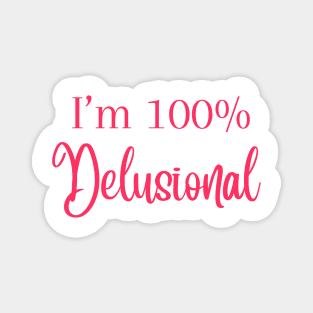 I'm 100% delusional tiktok viral meme cool tshirt design pink girly Magnet