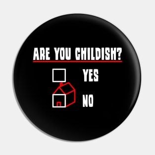 Are You Childish? Child's Head Childish Childhood Pin