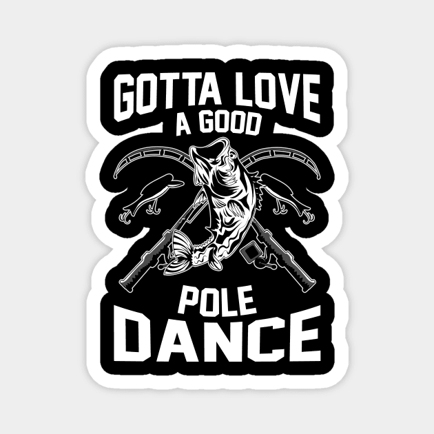 Gotta Love A Good Pole Dance Funny Fishing Rod Pun Magnet by theperfectpresents