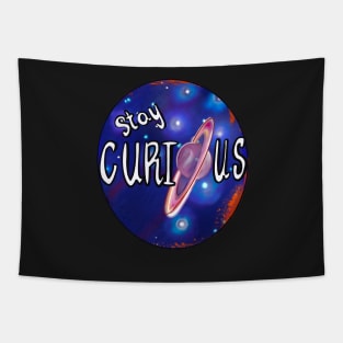 Stay curious - space design with rings of Saturn and galaxy background Tapestry