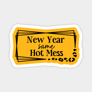 New Year Same Hot Mess Magnet