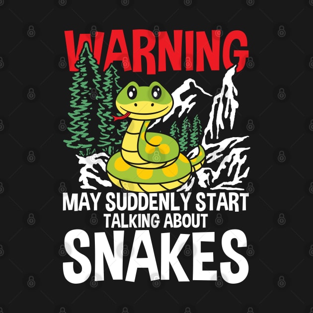 Warning May Suddenly Start Talking About Snakes by AngelBeez29