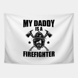 Firefighter Son - My daddy is a firefighter Tapestry