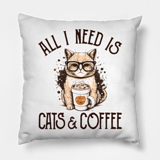 All I Need is Cats and Coffee Cat Lovers Coffee Lovers Gift Idea Pillow