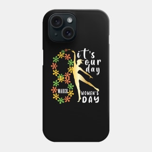 It's Our Day 8 March Women's Day Phone Case