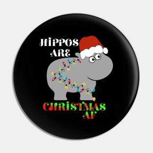 Hippos are Christmas AF Pin