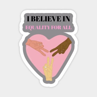 Believe in equality Magnet