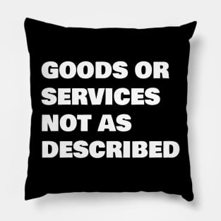 Goods or Services not as Described Pillow