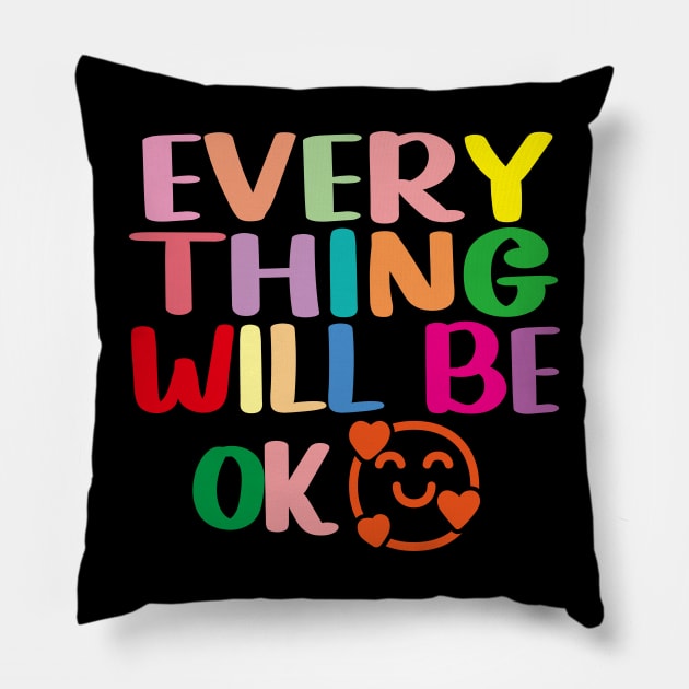 Everything Will Be Ok Pillow by EunsooLee