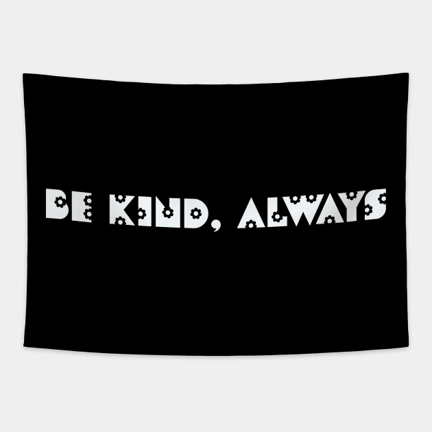 Be kind, always Tapestry by Grigory